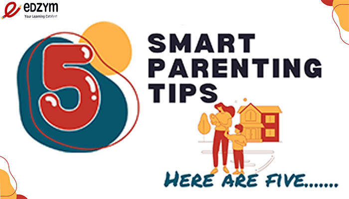 5 Smart, effective, easy and positive parenting tips for Indian parents.