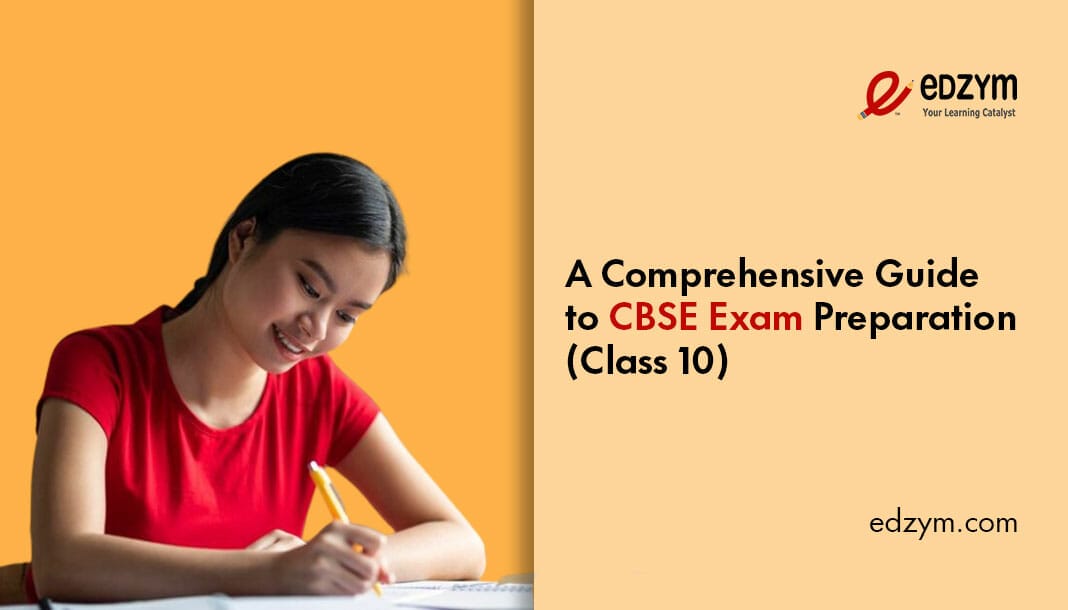 A Comprehensive Guide To CBSE Exam Preparation (Class 10)