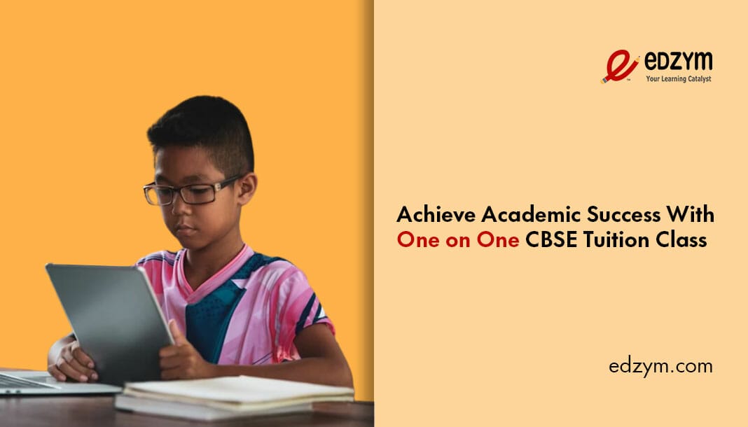 Achieve academic success with one on one CBSE tuition class